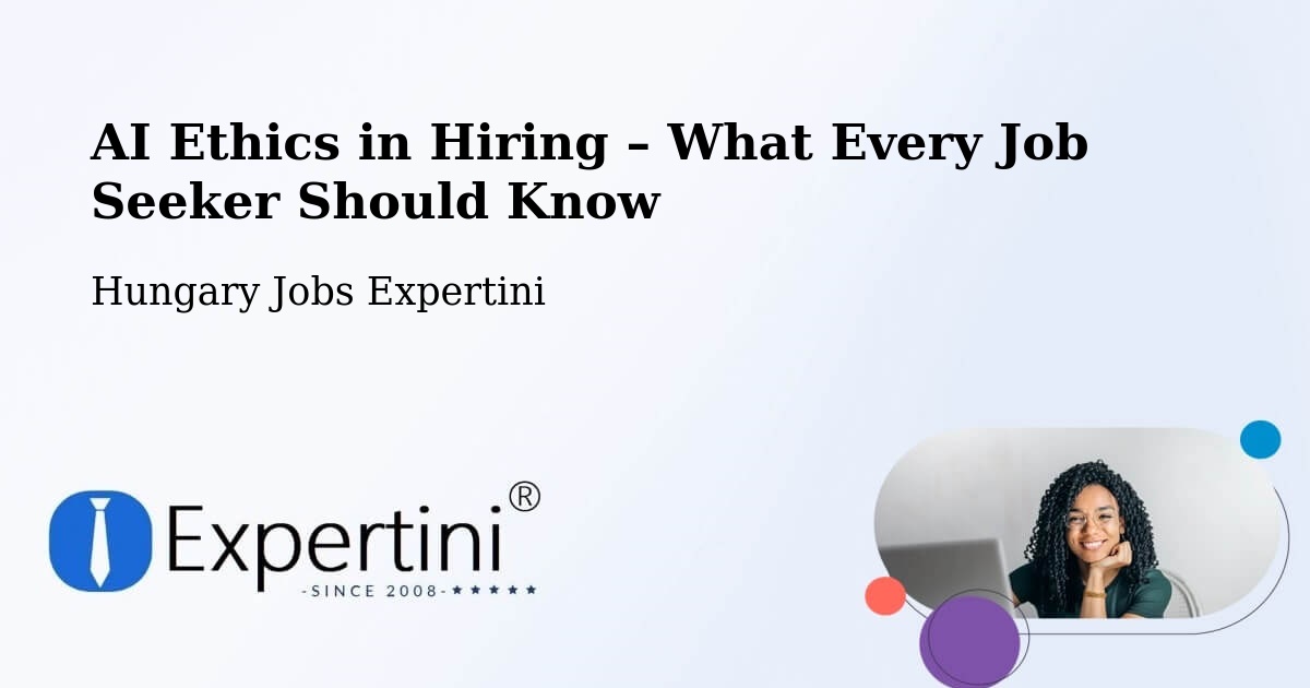AI Ethics in Recruitment & Hiring – Boldva - Boldva, Hungary Jobs Expertini