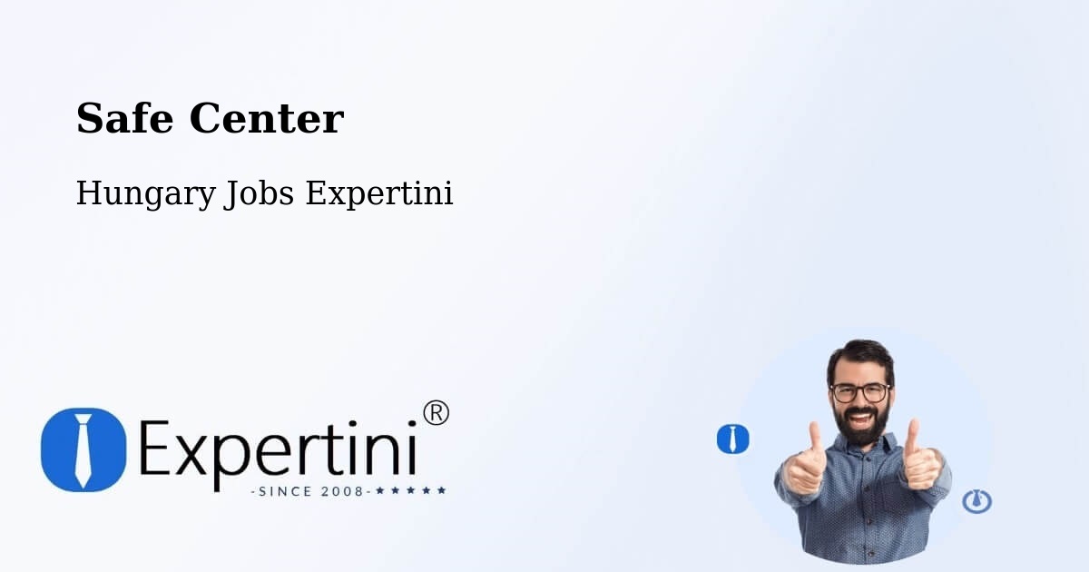 Safety Center – Boldva - Hungary Jobs Expertini